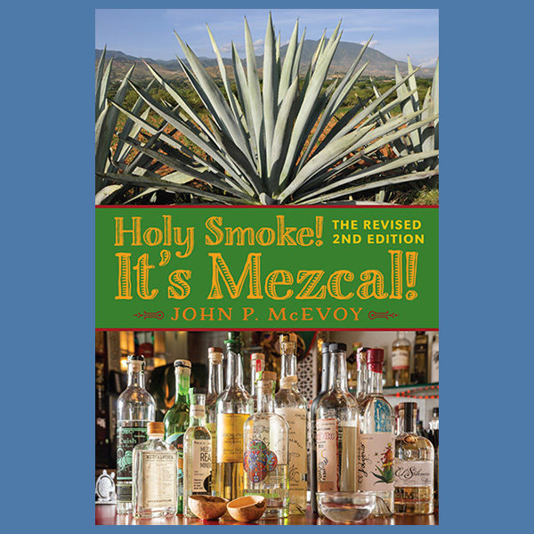 Holy Smoke! It’s Mezcal!