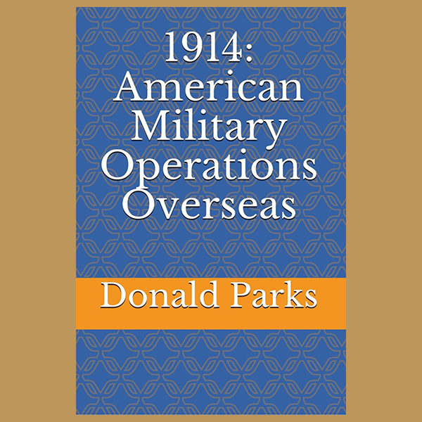 1914: American Military Operations Overseas