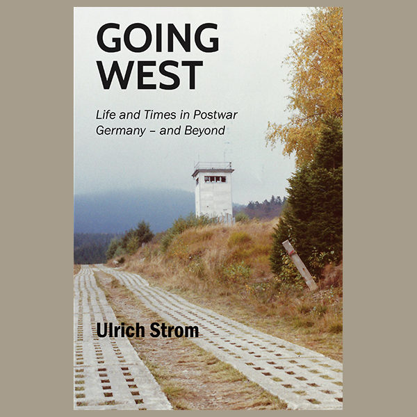 Going West: Life and Times in Postwar Germany – and Beyond