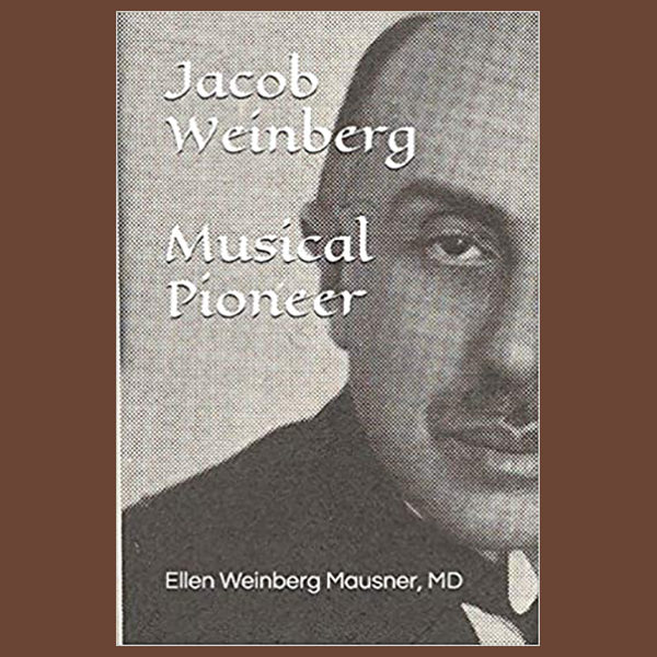 Jacob Weinberg Musical Pioneer
