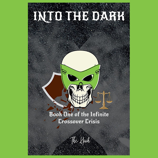 Into The Dark: Book One of the Infinite Crossover Crisis