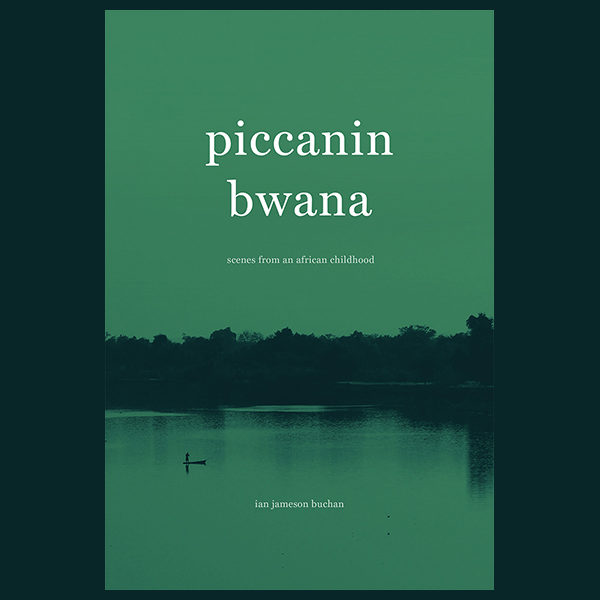 piccanin bwana – scenes from an african childhood