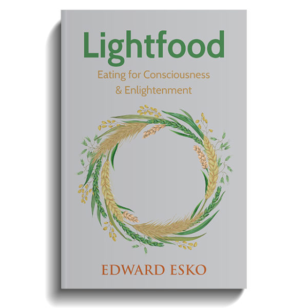 Lightfood: Eating for Consciousness & Enlightenment