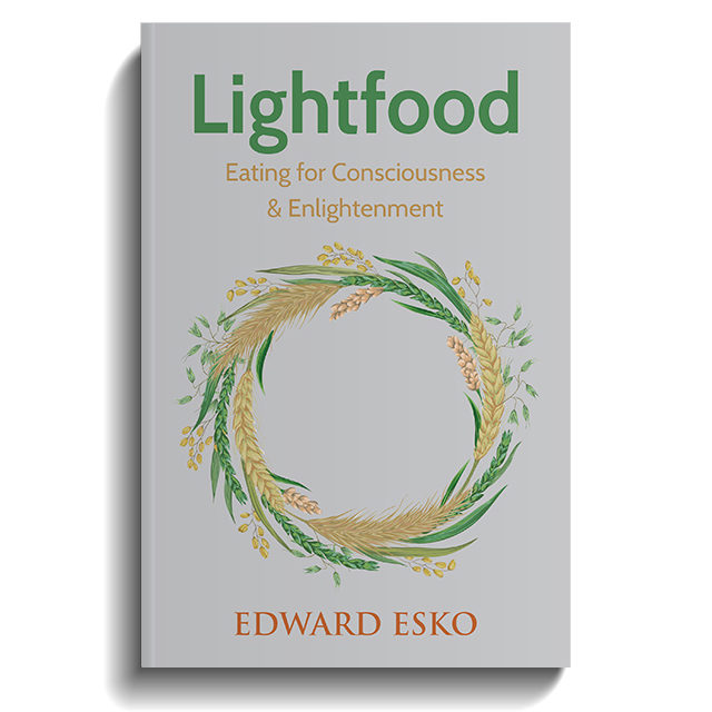 Lightfood: Eating for Consciousness & Enlightenment