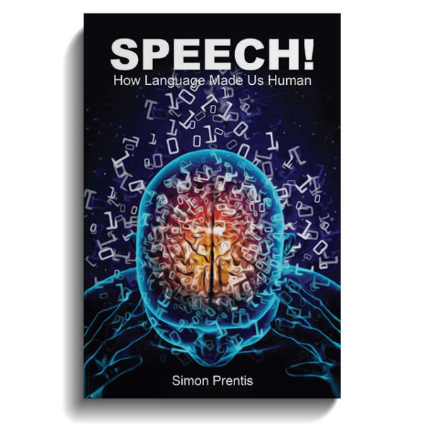 SPEECH! How Language Made Us Human
