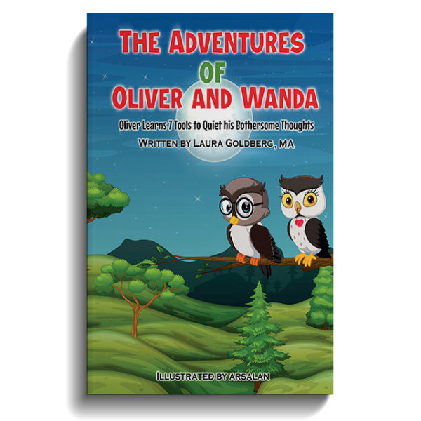 The Adventures Of Oliver And Wanda: Oliver Learns 7 Tools to Quiet his Bothersome Thoughts