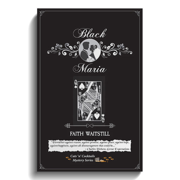 Black Maria: Cats ‘n’ Cocktails Mystery Series (The Cats ‘n’ Cocktails Mystery Series is a cozy mystery set in the fictional northern town of Four Oaks. Book 3)
