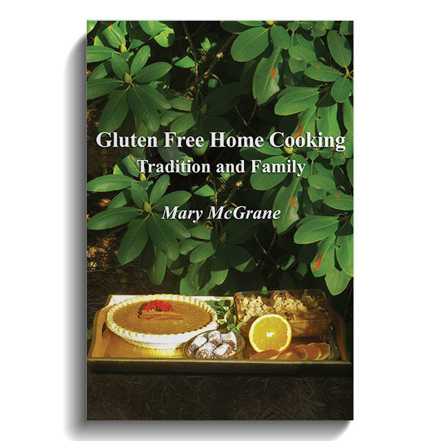 Gluten Free Home Cooking: Tradition and Family