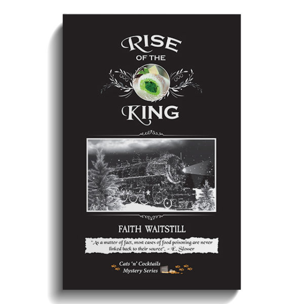 Rise of the King (The Cats ‘n’ Cocktails Mystery Series is a cozy mystery set in the fictional northern town of Four Oaks. Book 2)
