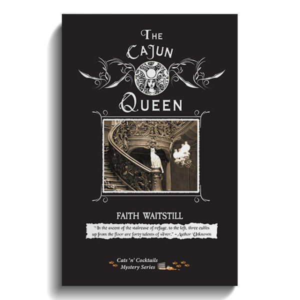 The Cajun Queen: Cats ‘n’ Cocktails Mystery Series (The Cats ‘n’ Cocktails Mystery Series is a cozy mystery set in the fictional northern town of Four Oaks. Book 1)