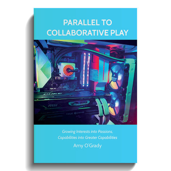 Parallel to Collaborative Play: Growing Interests Into Passions, Capabilities Into Greater Capabilities