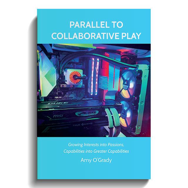 Parallel to Collaborative Play: Growing Interests Into Passions, Capabilities Into Greater Capabilities