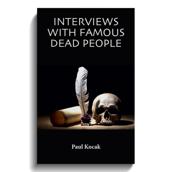 Interviews with Famous Dead People